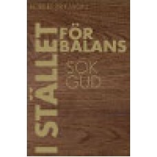 Eriksson, Robert : Istället för balans - sök Gud Eriksson, Robert : Istället för balans - sök Gud