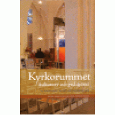 Bexell, Peter & Weman, Gunnar : Kyrkorummet - kulturarv och gudstjänst
