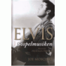 Moscheo, Joe : Elvis och gospelmusiken