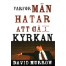 Murrow, David : Varför män hatar att gå i kyrkan
