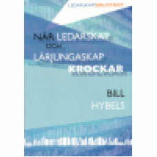 Hybels, Bill : När ledarskap och lärjungaskap krockar Hybels, Bill : När ledarskap och lärjungaskap krockar