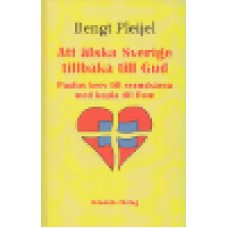 Pleijel, Bengt : Att älska Sverige tillbaka till Gud