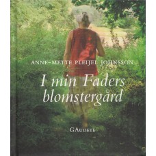 Pleijel Johnsson, Anne-Mette: I min faders blomstergård