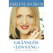 Zschech, Darlene: Gränslös lovsång Zschech, Darlene: Gränslös lovsång