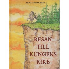 Andersson, Anna: Resan till kungens rike Andersson, Anna: Resan till kungens rike
