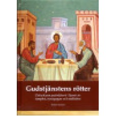 Larsson, Tony : Gudstjänstens rötter Larsson, Tony : Gudstjänstens rötter