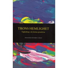 Trons hemlighet - vägledning i de kristna grunderna