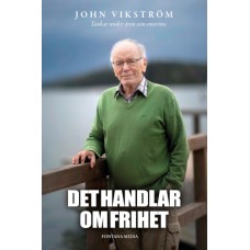 Vikström, John: Det handlar om frihet Vikström, John: Det handlar om frihet