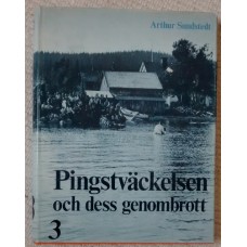 Sundstedt, Arthur: Pingstväckelsen 3: Pingstväckelsen och dess genombrott