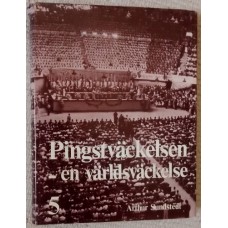 Sundstedt, Arthur: Pingstväckelsen 5: Pingstväckelsen - en världsväckelse