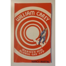 Martin, Nancy: William Carey - mannen som aldrig gav upp