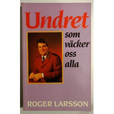 Larsson, Roger : Undret som väcker oss alla