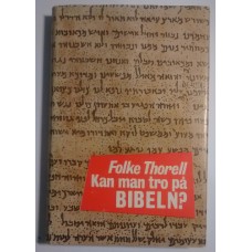 Thorell, Folke : Kan man tro på Bibeln