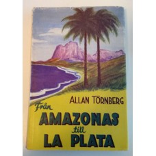 Törnberg, Allan : Från Amazonas till La Plata