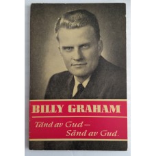 Graham, Billy : Tänd av Gud-Sänd av Gud