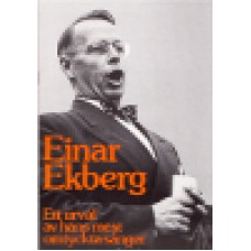 Ekberg, Einar : Ett urval av hans mest omtyckta sånger