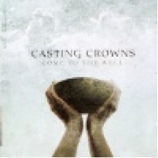 Casting Crowns : Come to the well