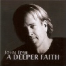 Tesh, John : A deeper faith