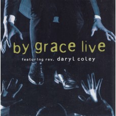 By grace : Live - feat rev. Daryl Coley