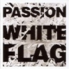 Passion : White flag Passion : White flag