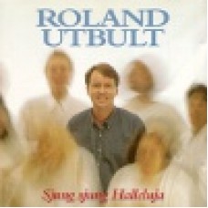Utbult, Roland : Sjung sjung halleluja