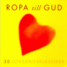 Various - 30 lovsångsklassiker : Ropa till Gud - 30 lovsångsklassiker