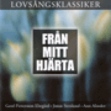 Pettersson-Ebegård/Stenlund/Alinder : Från mitt hjärta
