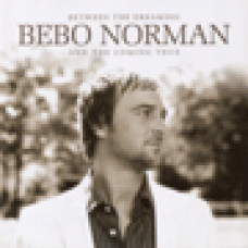 Norman, Bebo : Between the dreaming and the coming true