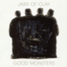 Jars of clay : Good monsters