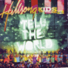 Hillsong kids : Tell the world