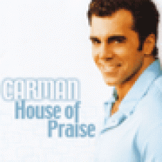 Carman : House of praise