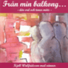 Wallfridsson, Kjell med vänner : Från min balkong - där ord och toner möts