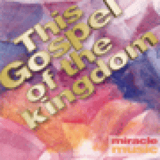 Miracle music : This gospel of the kingdom