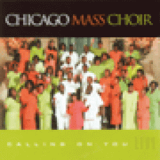 Chicago mass choir : Calling on you