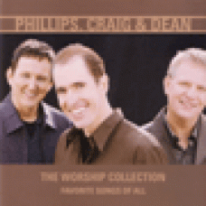 Phillips, Craig & Dean : The worship collection - favorite songs of all