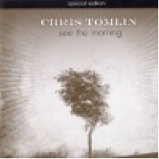 Tomlin, Chris : See the morning (special edition) Tomlin, Chris : See the morning (special edition)