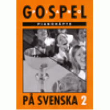 Stockholm gospel körfestival: Gospel på svenska 2 - pianohäfte